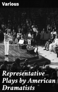 Representative Plays by American Dramatists