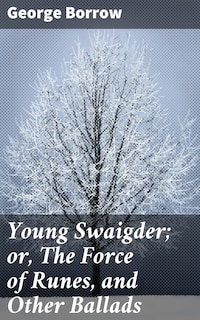 Young Swaigder; or, The Force of Runes, and Other Ballads
