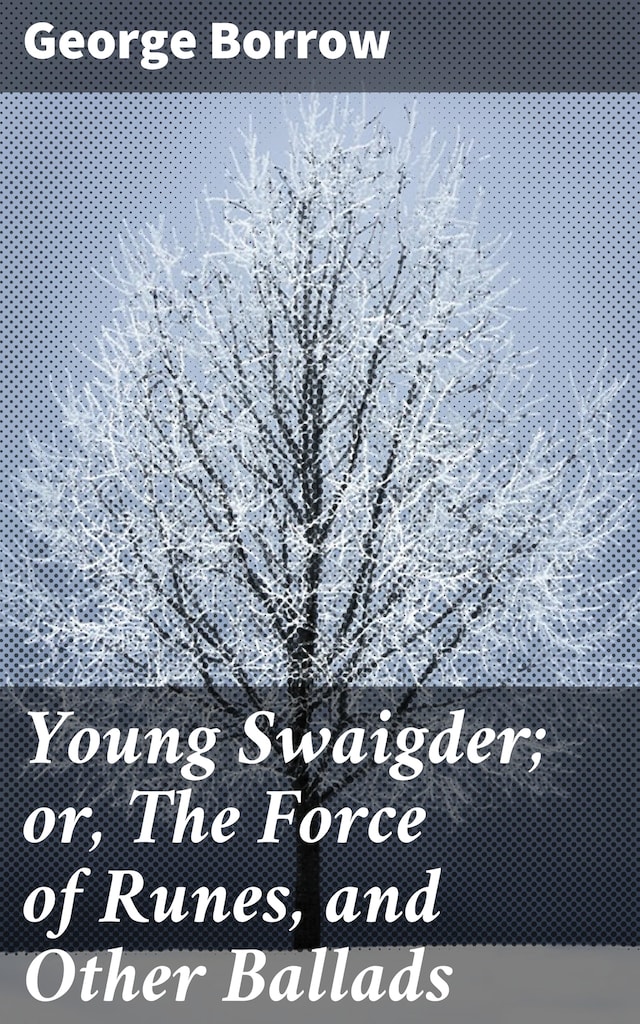 Boekomslag van Young Swaigder; or, The Force of Runes, and Other Ballads