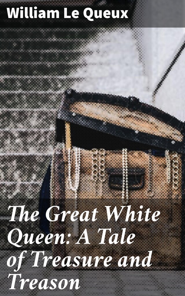 Book cover for The Great White Queen: A Tale of Treasure and Treason