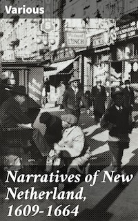 Narratives of New Netherland, 1609-1664