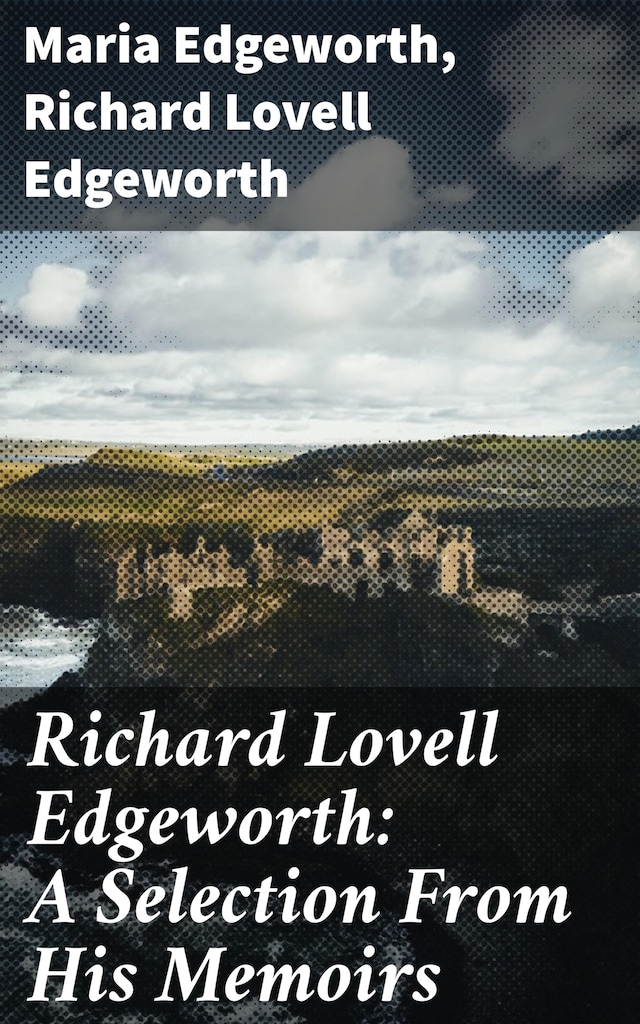 Book cover for Richard Lovell Edgeworth: A Selection From His Memoirs
