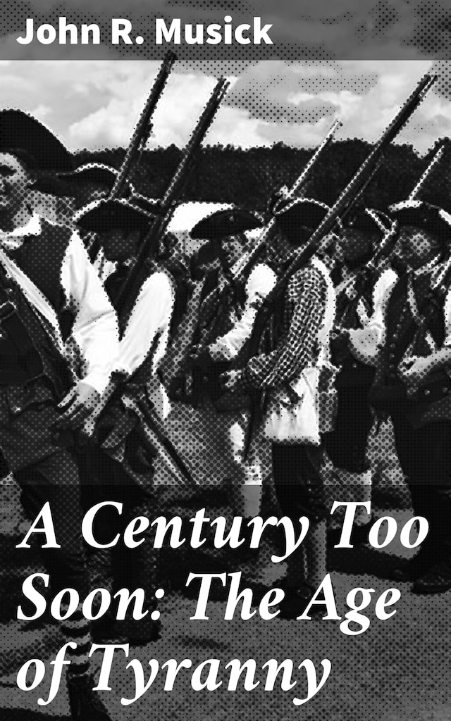 Kirjankansi teokselle A Century Too Soon: The Age of Tyranny