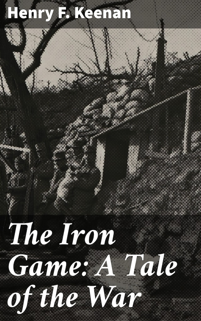 Book cover for The Iron Game: A Tale of the War