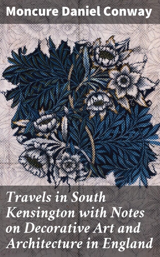 Portada de libro para Travels in South Kensington with Notes on Decorative Art and Architecture in England