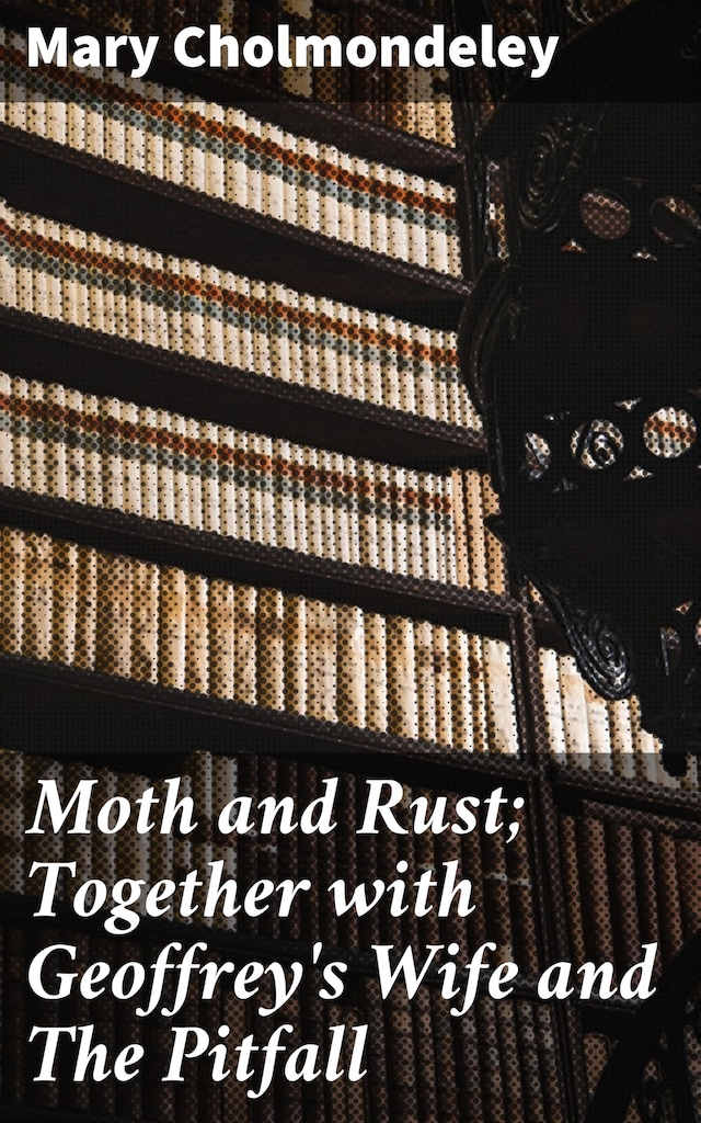 Couverture de livre pour Moth and Rust; Together with Geoffrey's Wife and The Pitfall