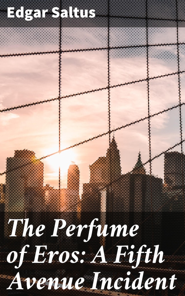 Kirjankansi teokselle The Perfume of Eros: A Fifth Avenue Incident