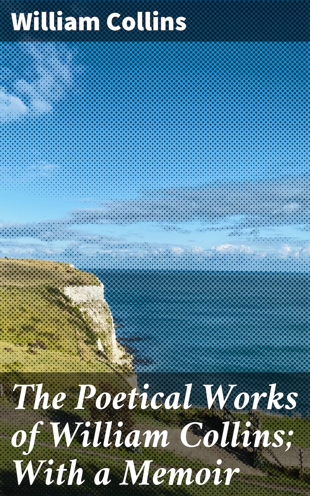 Book cover for The Poetical Works of William Collins; With a Memoir