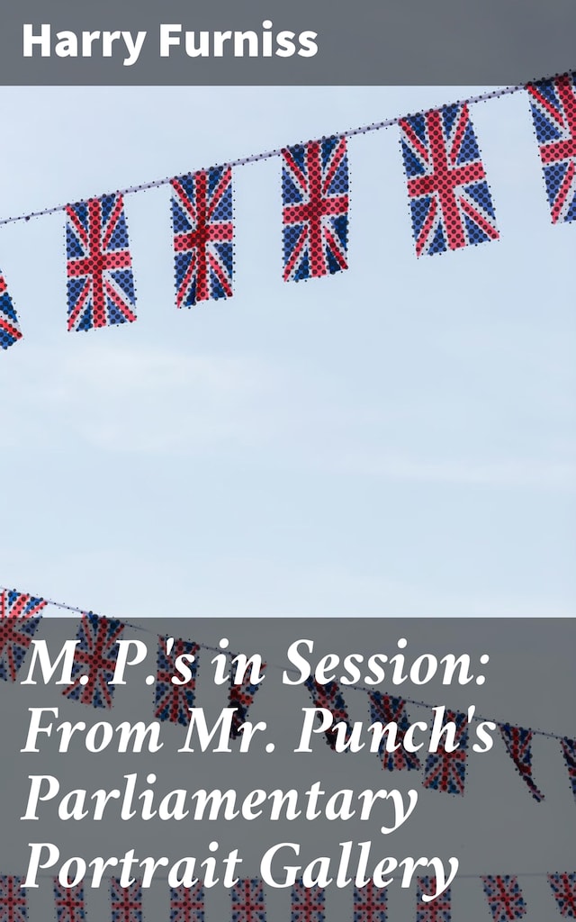 Book cover for M. P.'s in Session: From Mr. Punch's Parliamentary Portrait Gallery