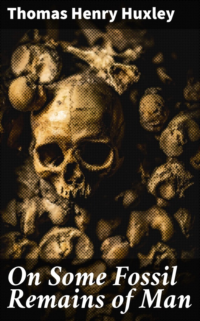 Portada de libro para On Some Fossil Remains of Man