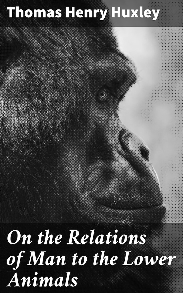 Copertina del libro per On the Relations of Man to the Lower Animals