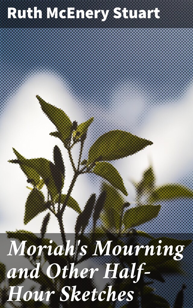 Book cover for Moriah's Mourning and Other Half-Hour Sketches