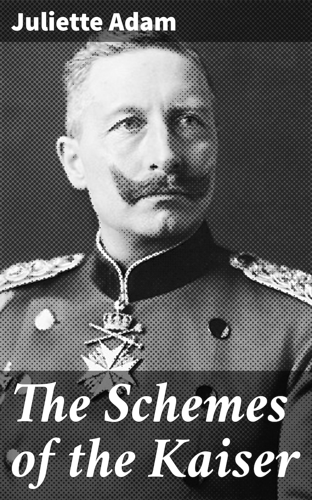 Kirjankansi teokselle The Schemes of the Kaiser