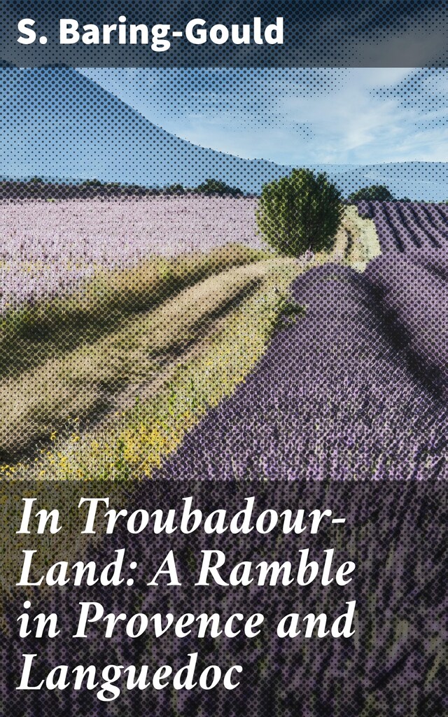 Okładka książki dla In Troubadour-Land: A Ramble in Provence and Languedoc