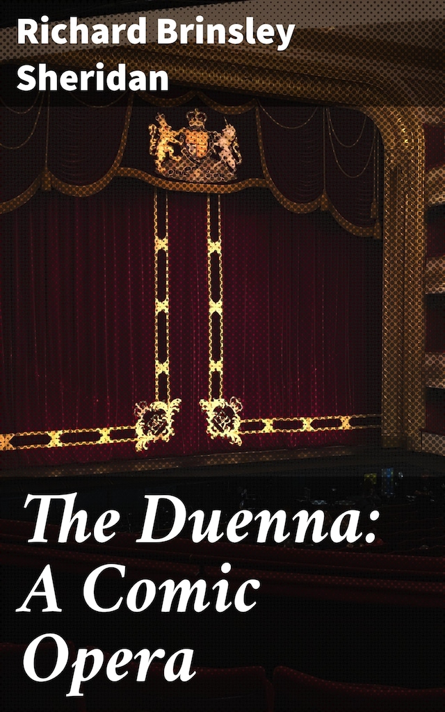 Couverture de livre pour The Duenna: A Comic Opera