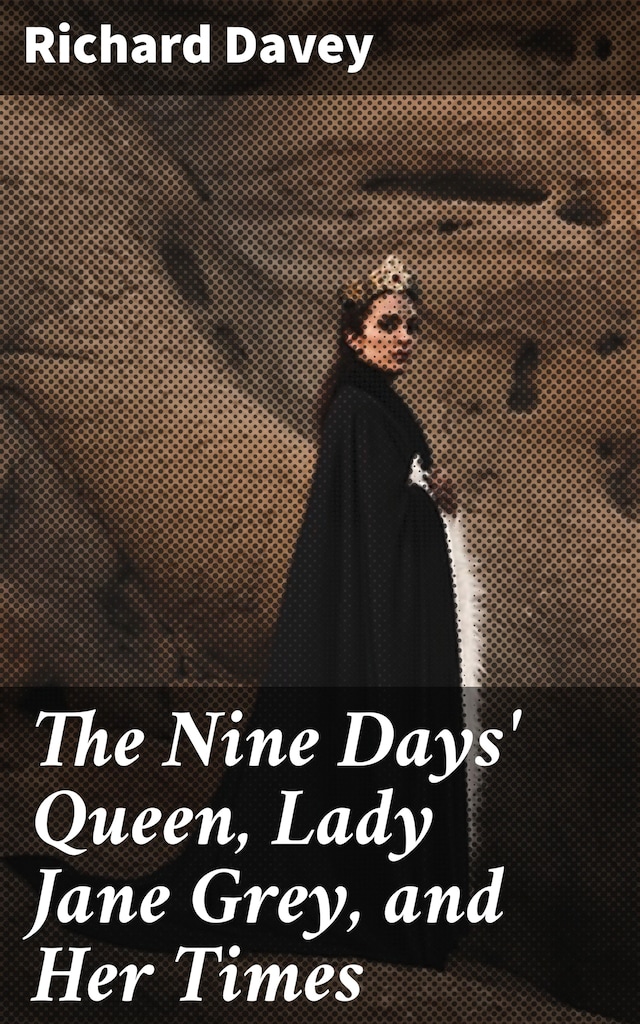 Book cover for The Nine Days' Queen, Lady Jane Grey, and Her Times