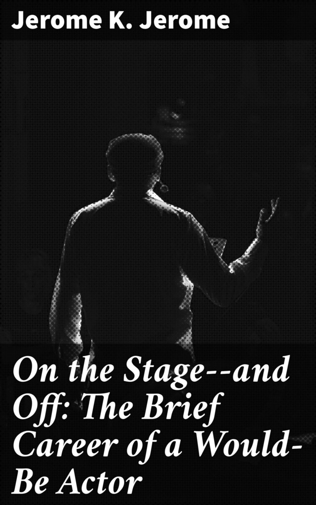 Book cover for On the Stage--and Off: The Brief Career of a Would-Be Actor