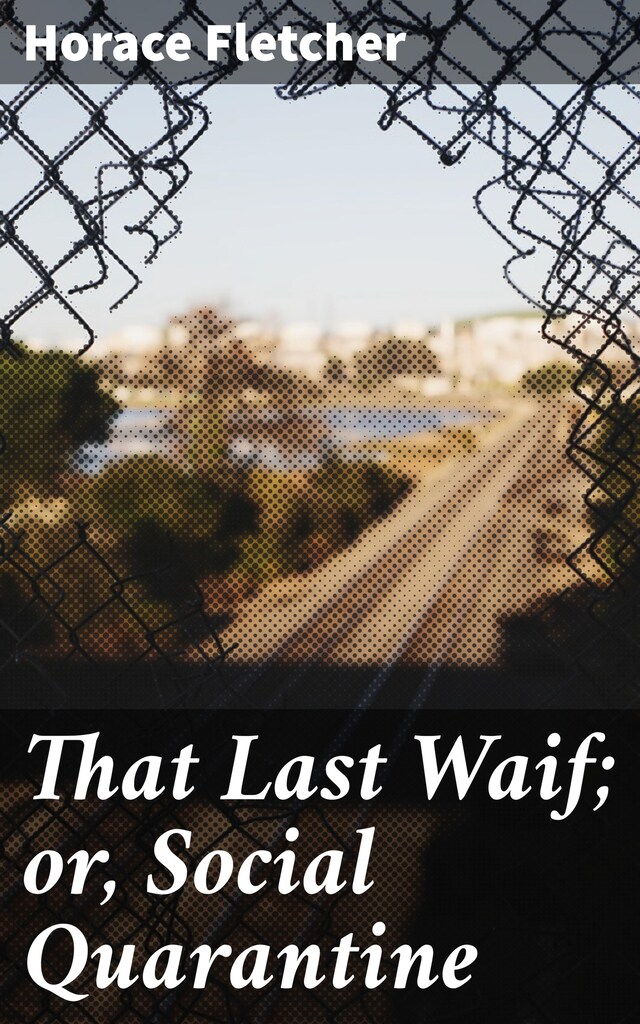 Couverture de livre pour That Last Waif; or, Social Quarantine