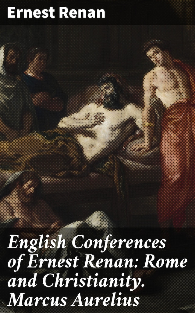 Book cover for English Conferences of Ernest Renan: Rome and Christianity. Marcus Aurelius