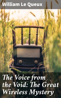 The Voice from the Void: The Great Wireless Mystery