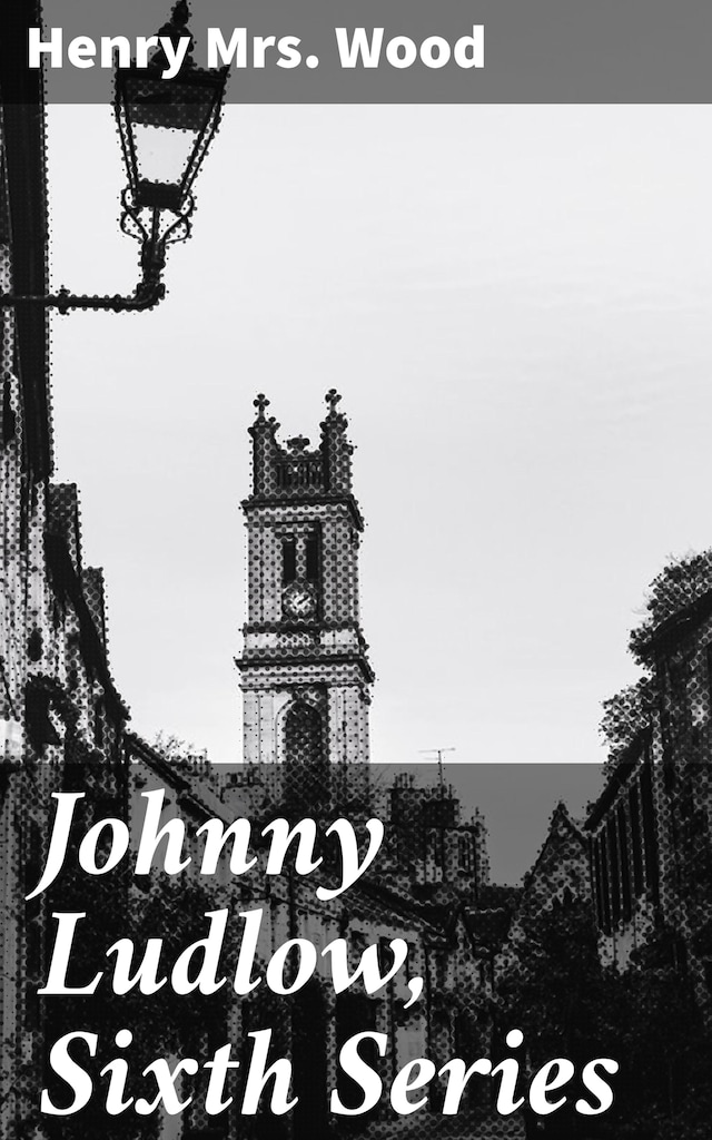 Couverture de livre pour Johnny Ludlow, Sixth Series