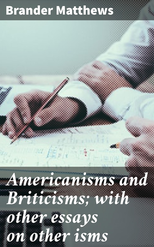 Kirjankansi teokselle Americanisms and Briticisms; with other essays on other isms