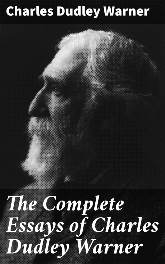 Bokomslag för The Complete Essays of Charles Dudley Warner