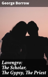 Lavengro: The Scholar, The Gypsy, The Priest
