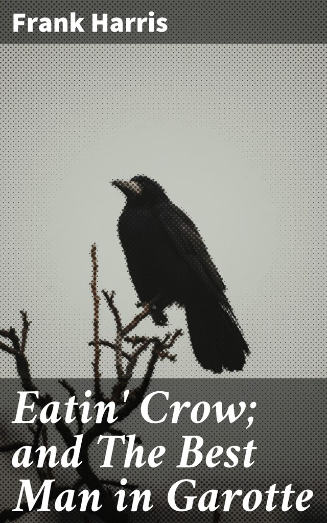 Couverture de livre pour Eatin' Crow; and The Best Man in Garotte