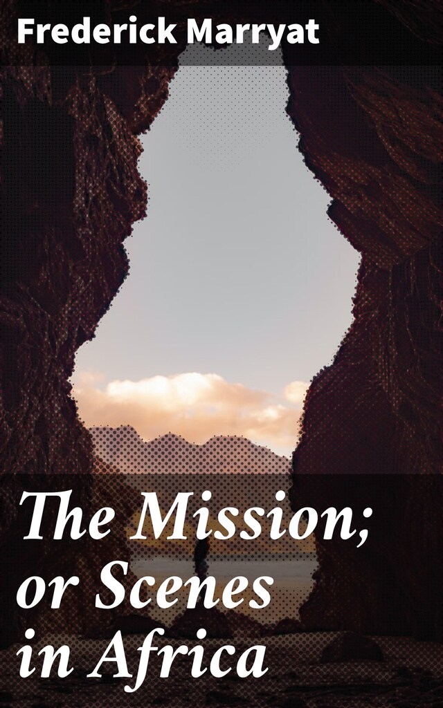 Portada de libro para The Mission; or Scenes in Africa