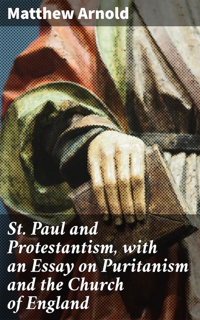 Bogomslag for St. Paul and Protestantism, with an Essay on Puritanism and the Church of England
