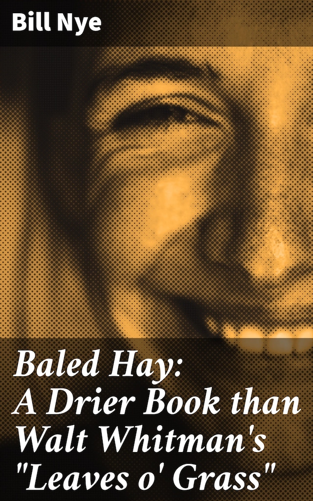 Boekomslag van Baled Hay: A Drier Book than Walt Whitman's "Leaves o' Grass"