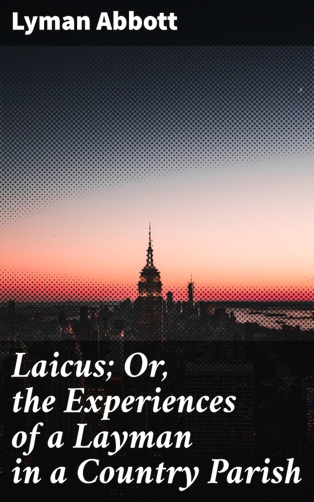 Book cover for Laicus; Or, the Experiences of a Layman in a Country Parish
