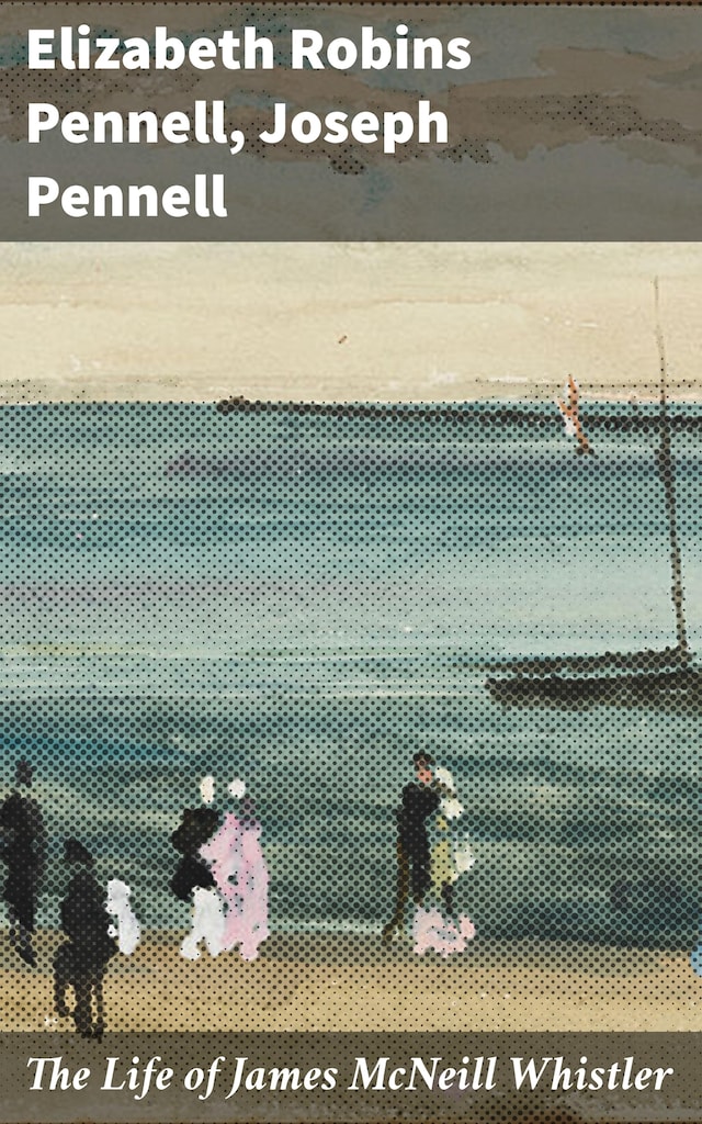 Okładka książki dla The Life of James McNeill Whistler