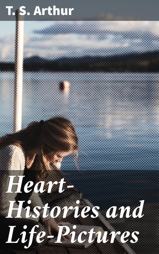 Portada de libro para Heart-Histories and Life-Pictures