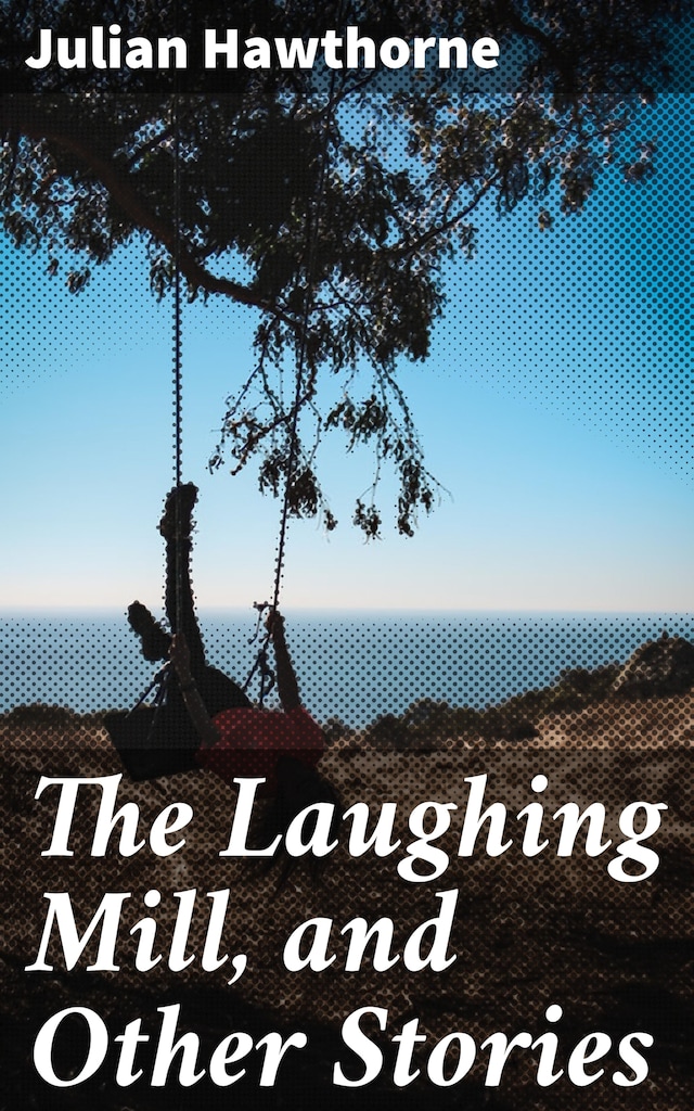 Book cover for The Laughing Mill, and Other Stories