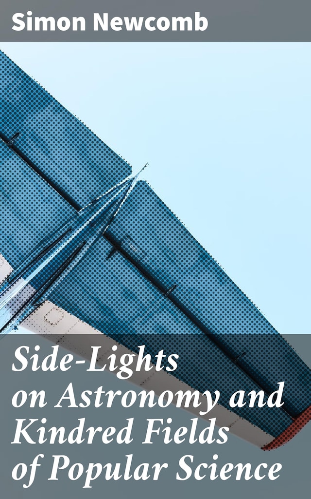 Copertina del libro per Side-Lights on Astronomy and Kindred Fields of Popular Science