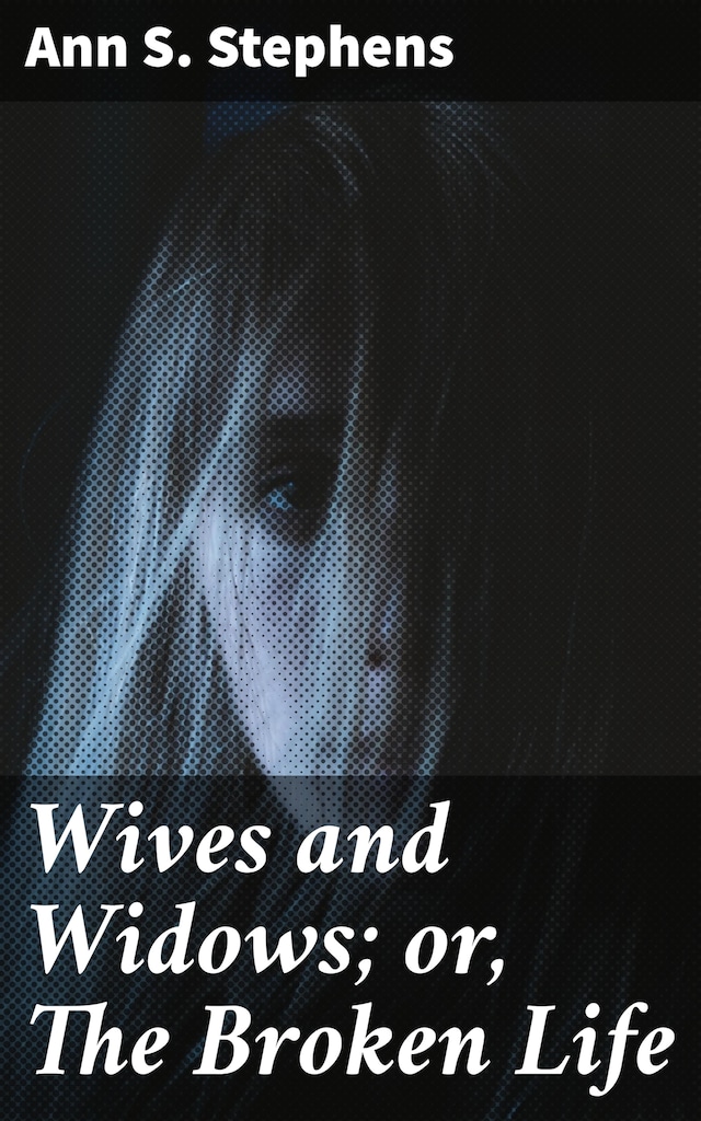 Buchcover für Wives and Widows; or, The Broken Life