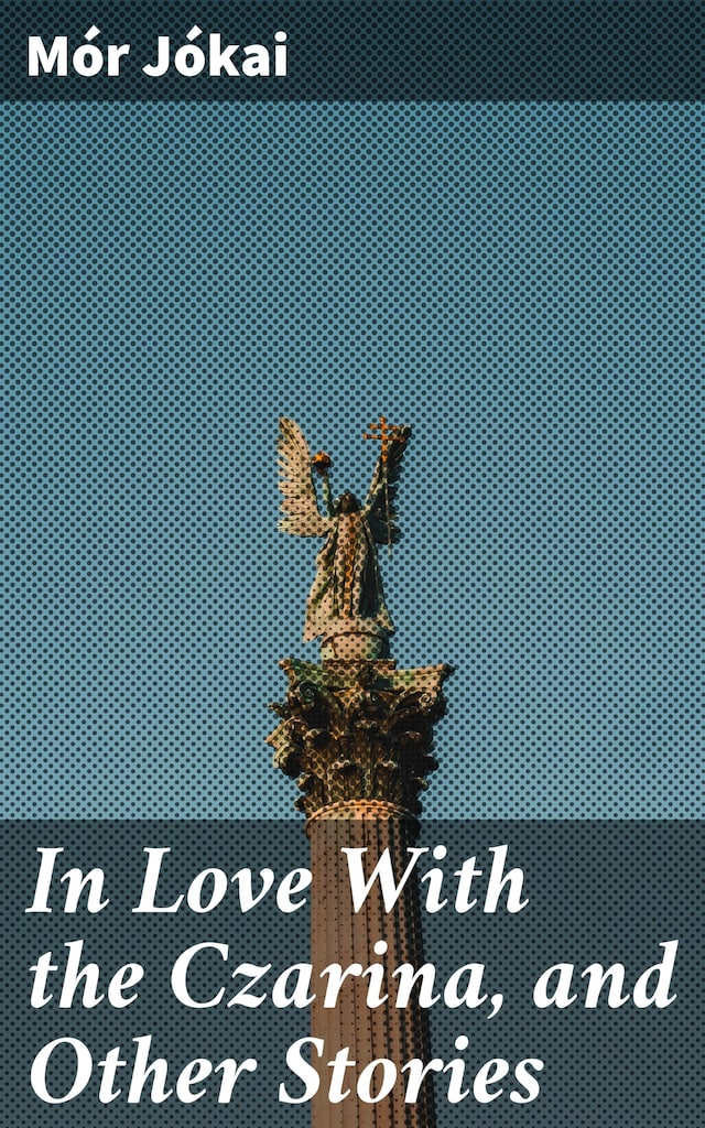 Okładka książki dla In Love With the Czarina, and Other Stories