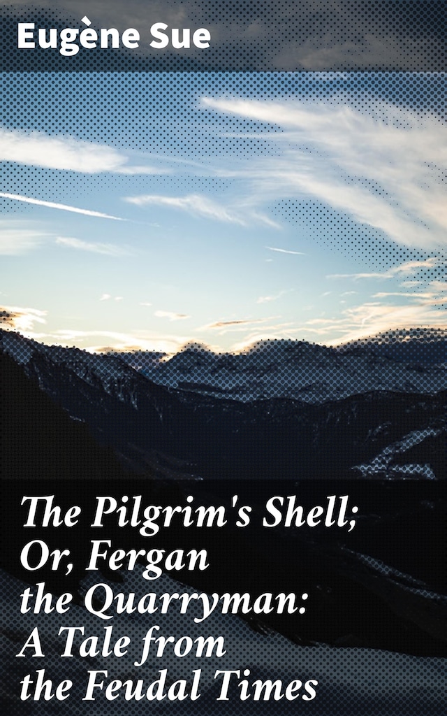 Kirjankansi teokselle The Pilgrim's Shell; Or, Fergan the Quarryman: A Tale from the Feudal Times