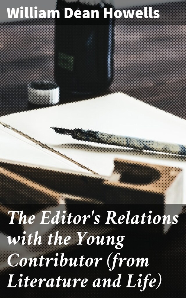 Book cover for The Editor's Relations with the Young Contributor (from Literature and Life)