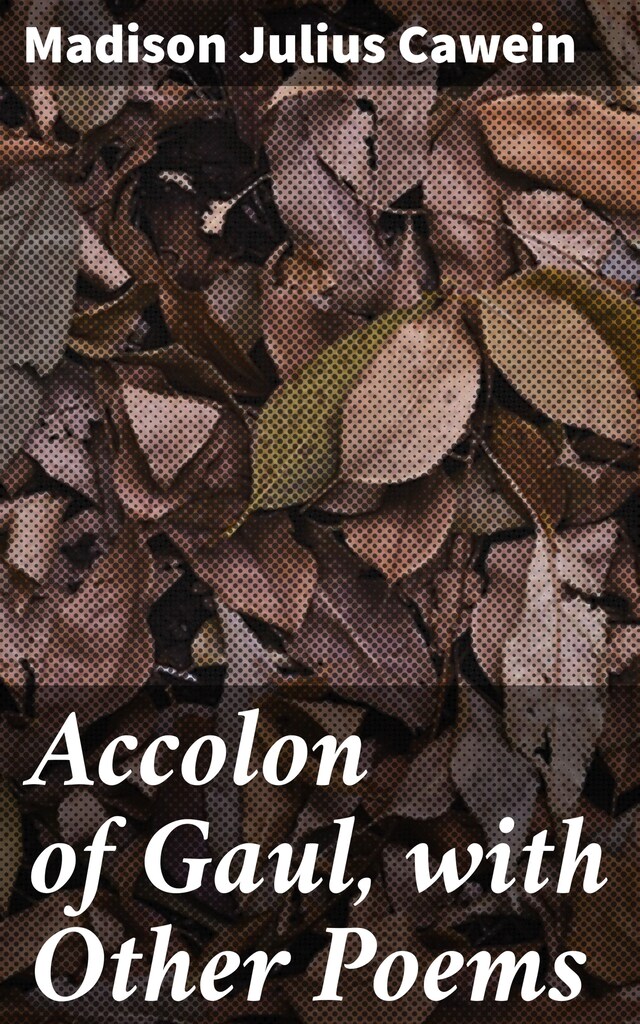 Book cover for Accolon of Gaul, with Other Poems