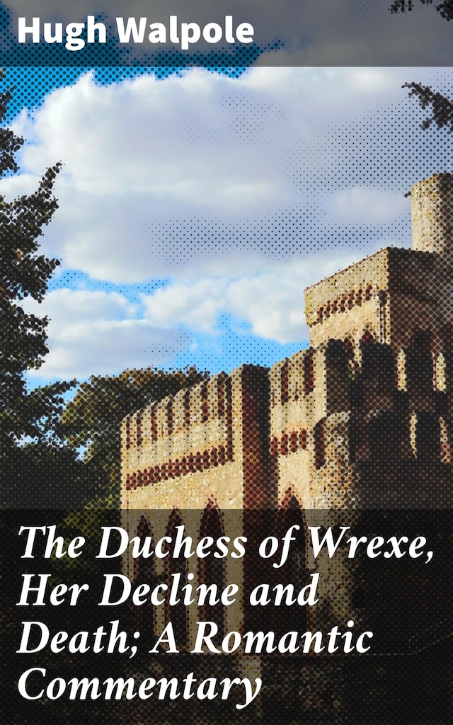 Boekomslag van The Duchess of Wrexe, Her Decline and Death; A Romantic Commentary