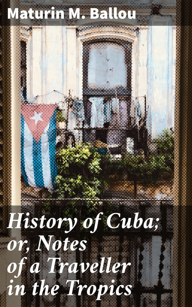 Buchcover für History of Cuba; or, Notes of a Traveller in the Tropics