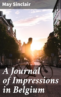 A Journal of Impressions in Belgium