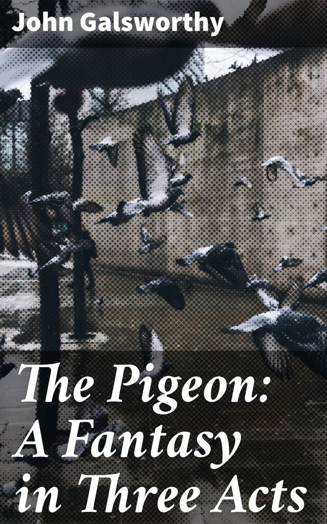 Kirjankansi teokselle The Pigeon: A Fantasy in Three Acts