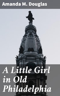 A Little Girl in Old Philadelphia