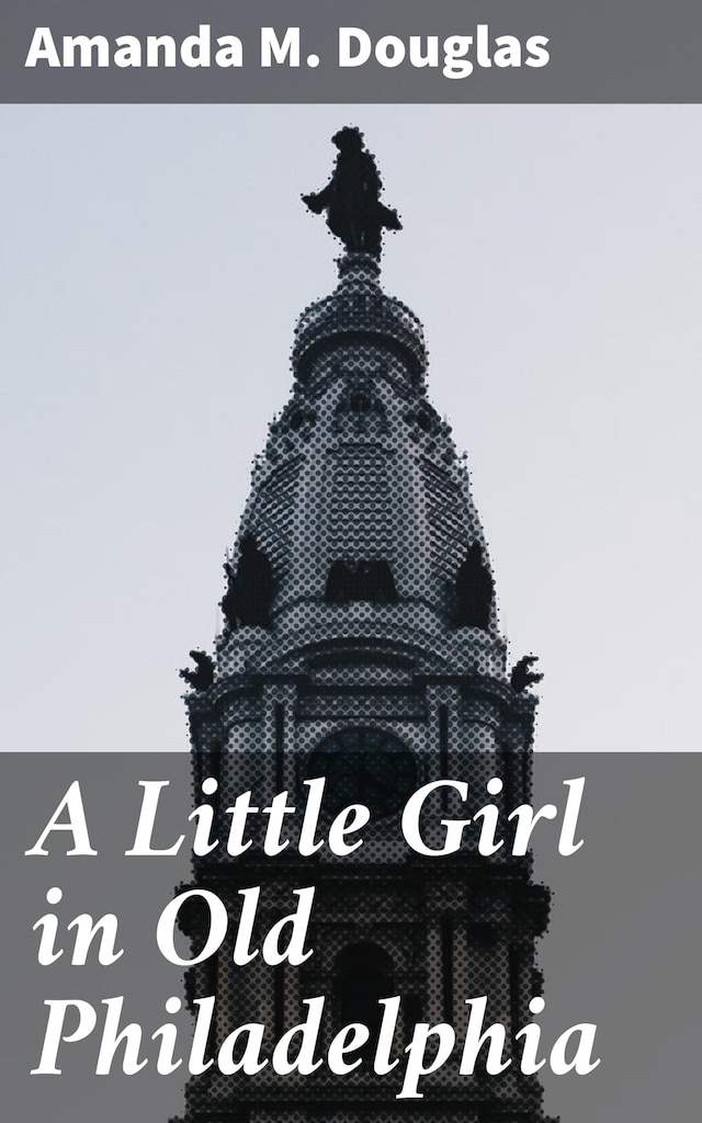 Portada de libro para A Little Girl in Old Philadelphia
