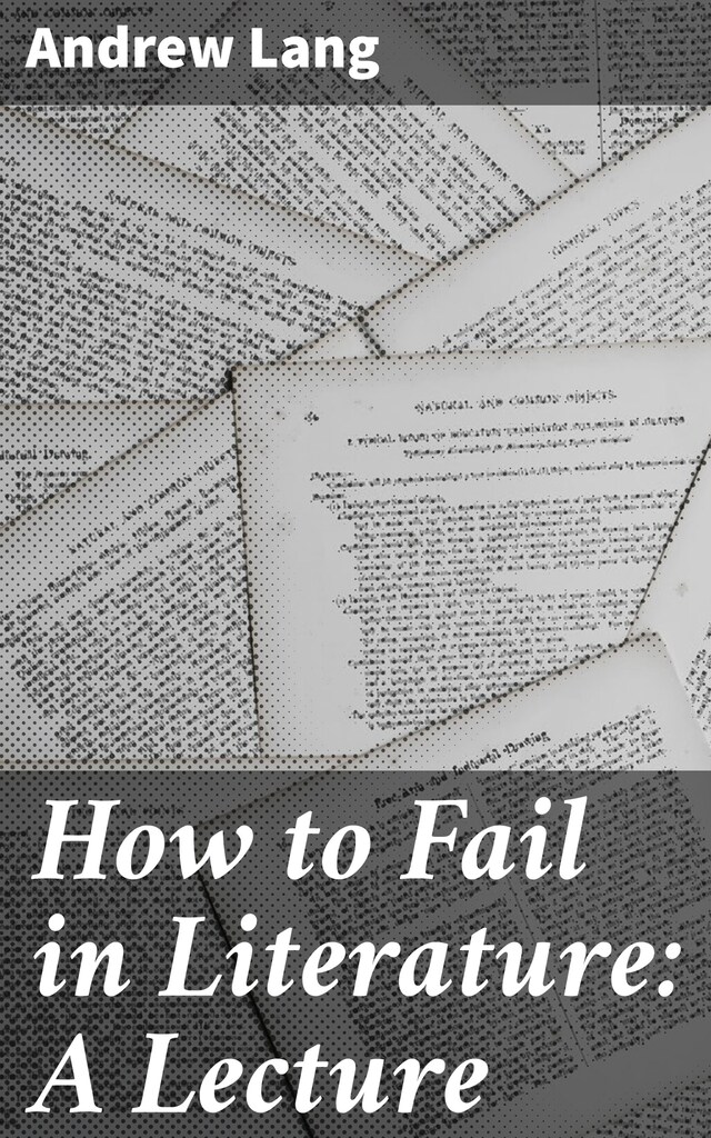 How to Fail in Literature: A Lecture