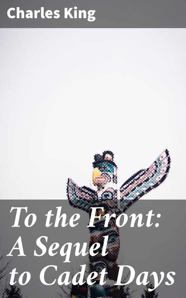 Couverture de livre pour To the Front: A Sequel to Cadet Days